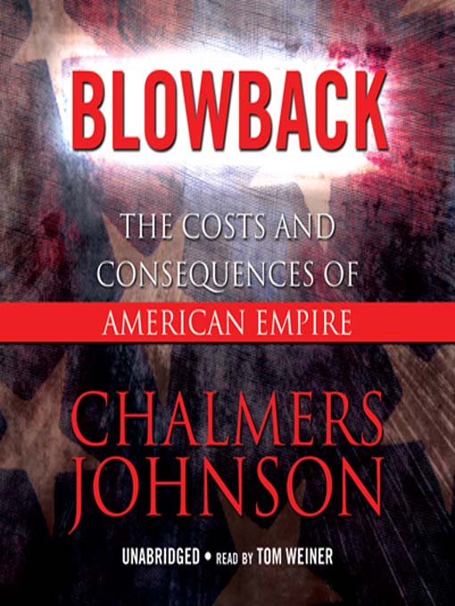 Title details for Blowback by Chalmers Johnson - Available